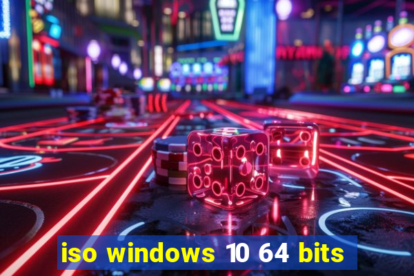 iso windows 10 64 bits